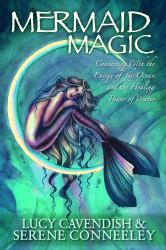 Mermaid Magic : Connecting with the Energy of the Ocean and the Healing Power of Water