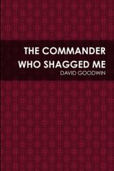 The Commander Who Shagged Me