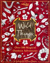 Wild Things  : Over 100 Magical Outdoor Adventures