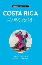 Costa Rica - Culture Smart! : The Essential Guide to Customs and Culture