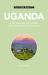 Uganda - Culture Smart! : The Essential Guide to Customs and Culture