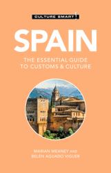 Spain - Culture Smart! : The Essential Guide to Customs and Culture