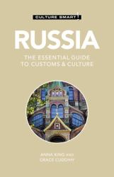 Russia - Culture Smart! : The Essential Guide to Customs and Culture