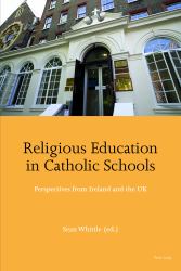 Religious Education in Catholic Schools : Perspectives from Ireland and the UK