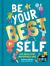 Be Your Best Self : Life Skills for Unstoppable Kids