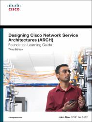 Designing Cisco Network Service Architectures (ARCH) Foundation Learning Guide : (ccdp Arch 642-874)