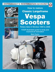 How to Restore Classic Largeframe Vespa Scooters : Rotary Valve 2-Strokes 1959 To 2008
