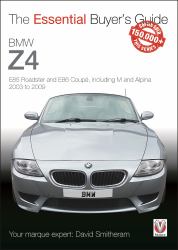 BMW Z4: E85 Roadster and E86 Coupe Including M and Alpina 2003 To 2009 : Essential Buyer's Guide