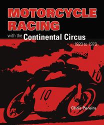 Motorcycle Racing with the Continental Circus 1920 To 1970
