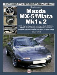 Mazda MX-5/Miata Mk1 And 2 : Enthusiasts Restoration Manual