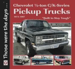 Chevrolet ½-Ton C/K-Series Pickup Trucks 1973-1987 : - Built to Stay Tough