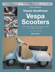 How to Restore Classic Smallframe Vespa Scooters : 2-Stroke Models 1963 -1986