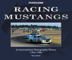 Racing Mustangs : An International Photographic History 1964-1986