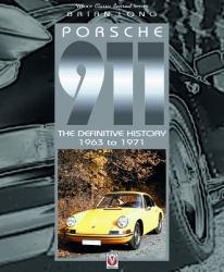 Porsche 911 : The Definitive History 1963 To 1971
