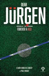 Dear Jurgen : Forever a Red: a Dark Domestic Comedy