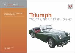 Triumph TR2, TR3, TR3A and TR3B : Your Expert Guide to Common Problems and How to Fix Them