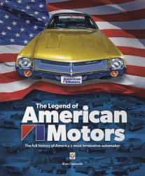 The Legend of American Motors : The Full History of America's Most Innovative Automaker