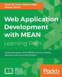 Web Application Development with MEAN : Unlock the Power of the MEAN Stack by Creating Attractive and Real-World Projects