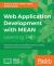 Web Application Development with MEAN : Unlock the Power of the MEAN Stack by Creating Attractive and Real-World Projects