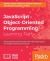 JavaScript : Object-Oriented Programming : Build Sophisticated Web Applications by Mastering the Art of Object-Oriented Javascript JavaScript : Object-Oriented Programming : Build Sophisticated Web Applications by Mastering the Art of Object-Oriented Javascript