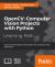 OpenCV: Computer Vision Projects with Python : Develop Computer Vision Applications with OpenCV