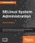 SELinux System Administration - Second Edition SELinux System Administration - Second Edition