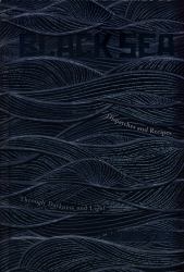 Black Sea : Dispatches and Recipes - Through Darkness and Light