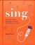 Sing : Your Way to a Healthier, Happier Life