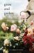 Grow and Gather : A Gardener's Guide to a Year of Cut Flowers Grow and Gather : A Gardener's Guide to a Year of Cut Flowers