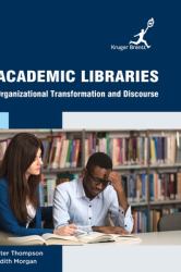 Academic Libraries : Organizational Transformation and Discourse
