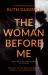 The Woman Before Me : Award-Winning Psychological Thriller with a Gripping Twist The Woman Before Me : Award-Winning Psychological Thriller with a Gripping Twist
