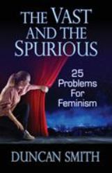 The Vast and the Spurious : 25 Problems for Feminism