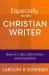 Especially for the Christian Writer Especially for the Christian Writer