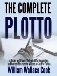 The Complete Plotto : A Tested and Proven Method of Plot Suggestion and Content Structure for Writers of Creative Fiction