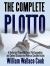The Complete Plotto : A Tested and Proven Method of Plot Suggestion and Content Structure for Writers of Creative Fiction