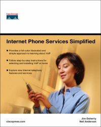 Internet Phone Services Simplified : An Illustrated Guide to Understanding, Selecting, and Implementing VoIP-Based Internet Phone Services for Your Home