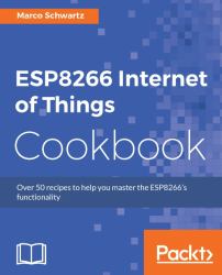 Esp8266 Internet of Things Cookbook