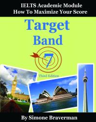 Target Band 7 : IELTS Academic Module - How to Maximize Your Score (Third Edition)