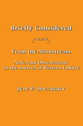 Briefly Considered : From the Manstream: Notes and Observations on the Sources of Western Culture