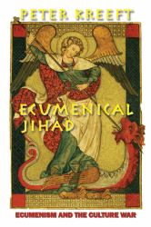 Ecumenical Jihad : Ecumenism and the Culture War