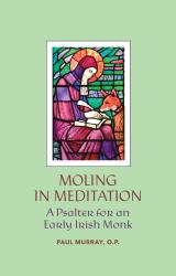 Moling in Meditation : A Psalter for an Early Irish Monk