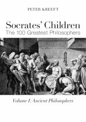 Socrates' Children: Ancient : The 100 Greatest Philosophers