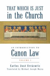 That Which Is Just in the Church: an Introduction to Canon Law