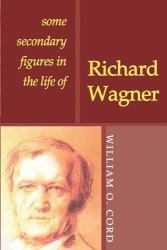 Some Secondary Figures in the Life of Richard Wagner