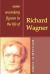 Some Secondary Figures in the Life of Richard Wagner