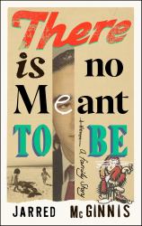 There Is No Meant to Be : A Family Story
