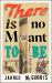 There Is No Meant to Be : A Family Story