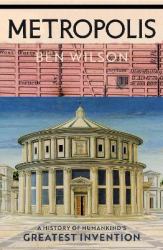 Metropolis : A History of the City, Humankind's Greatest Invention