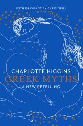 Greek Myths : A New Retelling, with Drawings by Chris Ofili