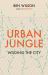 Urban Jungle : Wilding the City